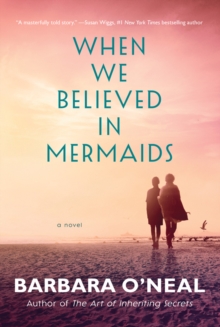 When We Believed in Mermaids : A Novel