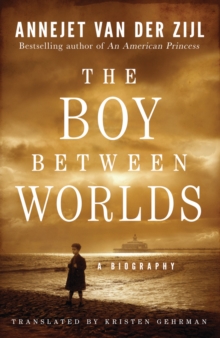 The Boy Between Worlds : A Biography, Hardback Book The Boy Between Worlds : A Biography, Hardback Book