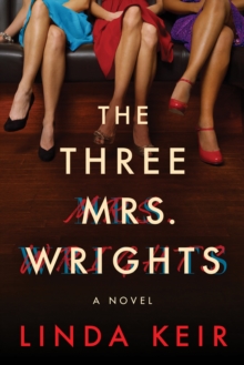 The Three Mrs. Wrights : A Novel