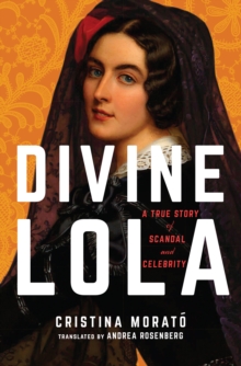 Divine Lola : A True Story of Scandal and Celebrity