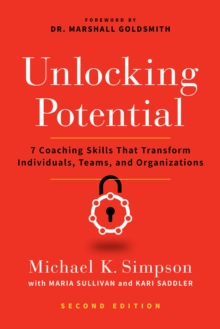 Unlocking Potential, Second Edition : 7 Coaching Skills That Transform Individuals, Teams, and Organizations