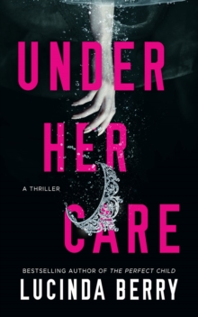 Under Her Care : A Thriller