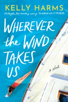 Wherever the Wind Takes Us : A Novel