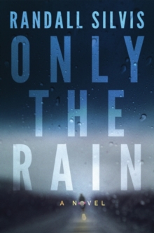 Only the Rain : A Novel