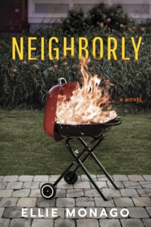 Neighborly : A Novel, Hardback Book Neighborly : A Novel, Hardback Book