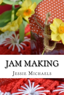 Jam Making : How to do it and How not to