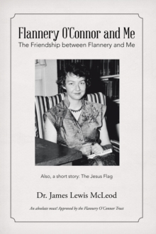 Flannery O'Connor and Me : The Friendship Between Flannery and Me