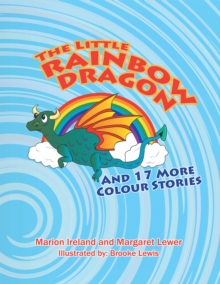 The Little Rainbow Dragon : And 17 More Colour Stories