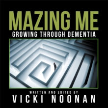 Mazing Me : Growing Through Dementia