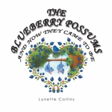 The Blueberry Possums and How They Came to Be