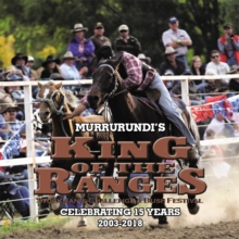 King of the Ranges  Stockman's Challenge and Bush Festival : Murrurundi Nsw  Celebrating 15 Years