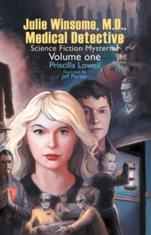 Julie Winsome, M.D., Medical Detective : Science Fiction Mysteries Volume One