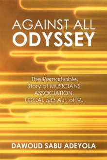 Against All Odyssey : The Remarkable Story of Musicians Association, Local 533 A. F. of M.