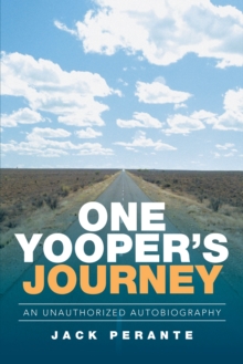 One Yooper'S Journey : An Unauthorized Autobiography