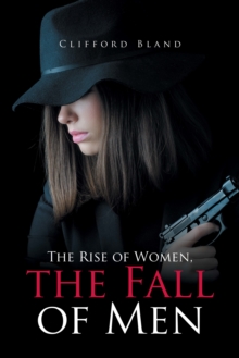 The Rise of Women, the Fall of Men