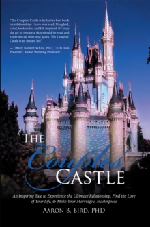 The Couples' Castle : An Inspiring Tale to Experience the Ultimate Relationship, Find the Love of Your Life, & Make Your Marriage a Masterpiece