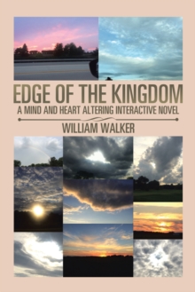 Edge of the Kingdom : A Mind and Heart Altering Interactive Novel