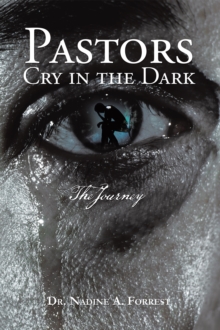 Pastors Cry in the Dark : The Journey