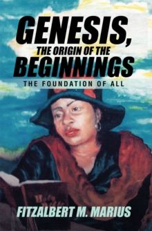 Genesis, the Origin of the Beginnings : The Foundation of All