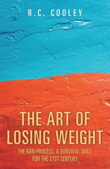 The Art of Losing Weight : The Igen Process, a Survival Skill for the 21St Century