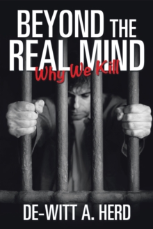 Beyond the Real Mind : Why We Kill