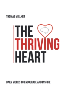 The Thriving Heart : Daily Words to Encourage and Inspire