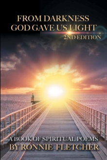 From Darkness God Gave Us Light : 2Nd Edition