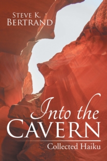 Into the Cavern : Collected Haiku