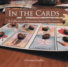 In the Cards : A Collection of Memories Inspired by Loteria