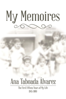 My Memoires : The First Fifteen Years of My Life 1945-1960