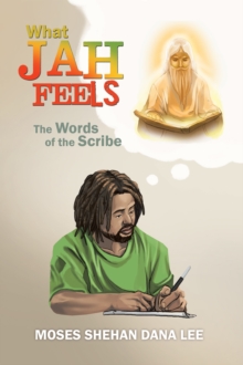 What Jah Feels : The Words of the Scribe