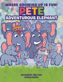 Pete : The Adventurous Elephant