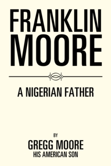 Franklin Moore : A Nigerian Father