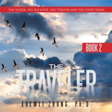 The Traveler : The Seeker, the Receiver, the Thriver and the Giver Series Book 2