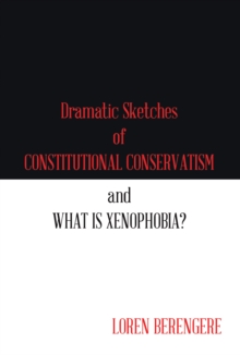 Dramatic Sketches of Constitutional Conservatism and What Is Xenophobia?