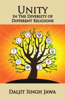 Unity in the Diversity of Different Religions : A Compilation of Inspiring Quotes and Stories from Many Faiths