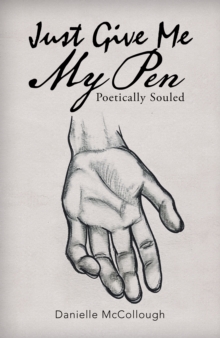 Just Give Me My Pen : Poetically Souled