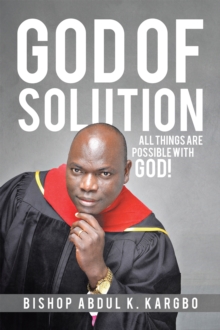 God of Solution : All Things Are Possible with God!