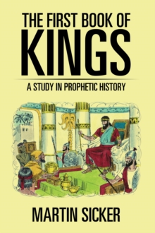 The First Book of Kings : A Study in Prophetic History