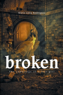 Broken : The Ramblings of a Lost Girl