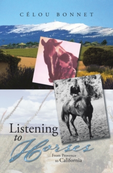 Listening to Horses : From Provence to California