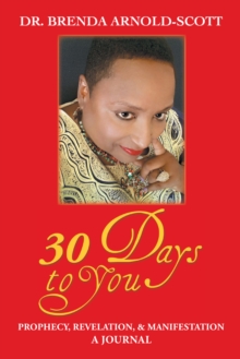 30 Days to You : Prophecy, Revelation, and Manifestation