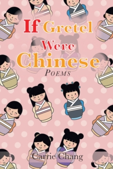 If Gretel Were Chinese : Poems