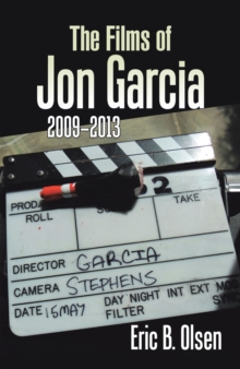 The Films of  Jon Garcia : 2009-2013