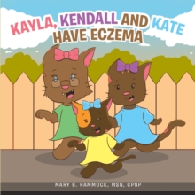 Kayla, Kendall and Kate Have Eczema