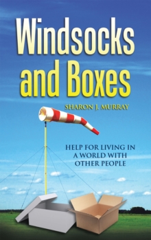 Windsocks and Boxes : Help for Living in a World with Other People