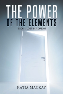 The Power of the Elements : Book 1: Lost in a Dream