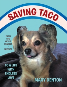 Saving Taco : From Life with a Hoarder/ Breeder