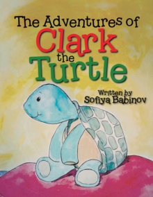 The Adventures of Clark the Turtle