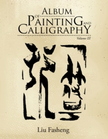 Album of Painting and Calligraphy : Volume Iii